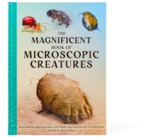 Enlarge image Cover: The Magnificent Book of Microscopic Creatures - Weldon Owen, Incorporated