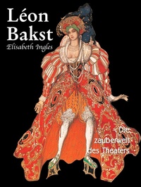 Abbildung von: Léon Bakst. Die zauberwelt des Theaters - Parkstone International