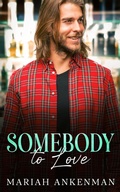 Cover: Somebody To Love (Jackson Family Distillery, #2) - Mariah Ankenman