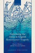 Cover: Fathoming the Deep in English Renaissance Tragedy - Oxford University Press