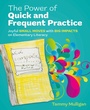 Cover: The Power of Quick and Frequent Practice - Routledge