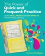 Cover: The Power of Quick and Frequent Practice - Routledge