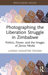 Abbildung von: Photographing the Liberation Struggle in Zimbabwe - Routledge