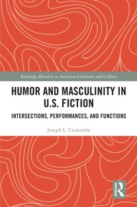 Abbildung von: Humor and Masculinity in U.S. Fiction - Routledge