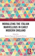 Cover: Moralizing the Italian Marvellous in Early Modern England - Routledge