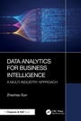 Cover: Data Analytics for Business Intelligence - Chapman & Hall/CRC