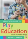 Cover: A Practical Guide to Play in Education - Routledge