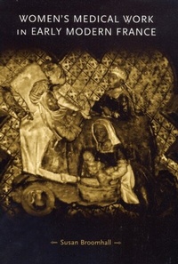 Abbildung von: Women's Medical Work in Early Modern France - Manchester University Press