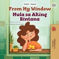 Cover: From My Window Mula sa Aking Bintana (English Tagalog Bilingual Collection) - KidKiddos Books Ltd.