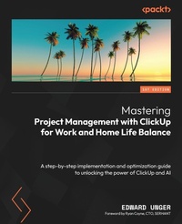 Abbildung von: Mastering Project Management with ClickUp for Work and Home Life Balance - Packt Publishing