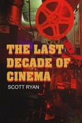 Cover: The Last Decade of Cinema - Fayetteville Mafia Press
