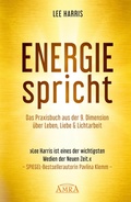 Cover: ENERGIE SPRICHT: Praxisbuch aus der 9. Dimension &uuml;ber Leben, Liebe & Lichtarbeit [empfohlen von Pavlina Klemm, Kyle Gray, Colette Baron-Reid, Deva Premal u.a.] - AMRA Verlag