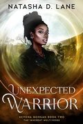 Cover: Unexpected Warrior (Keyona Morgan) - Natasha D. Lane