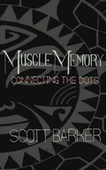 Cover: Muscle Memory - Connecting the Dots - Tagona Press Inc.