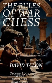 Enlarge image Cover: The Rules of War Chess (The Destroyer King, #2) - David Talon