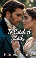 Cover: To Catch A Lady (The Hunt Club, #1) - Pamela Labud