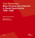 Cover: Total Modernism. Mass Housing and Urbanism in Soviet Zaporizhzhia - DOM publishers