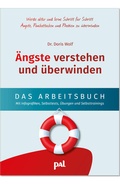 Cover: &Auml;ngste verstehen und &uuml;berwinden - das Arbeitsbuch - PAL - Verlagsgesellschaft mbH