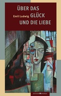 Cover: &Uuml;ber das Gl&uuml;ck und die Liebe - edition memoria