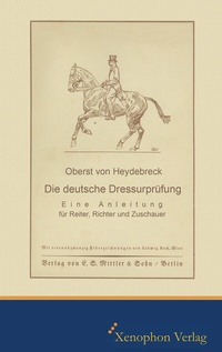Abbildung von: Die deutsche Dressurprüfung - Xenophon Verlag