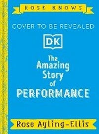 Abbildung von: Rose Knows: The Amazing Story of Performance - DK Children