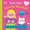 Cover: Rose Signs How Do You Feel? - DK Children