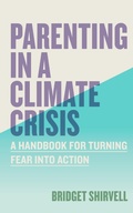 Cover: Parenting in a Climate Crisis - Workman Publishing Company