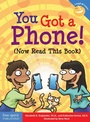 Cover: You Got a Phone! (Now Read This Book) - Free Spirit Publishing Inc.,U.S.