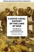 Cover: A Socio-Legal History of the Laws of War - Emerald Publishing Limited