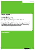 Cover: Entflechtung von Energieversorgungsunternehmen - GRIN Verlag