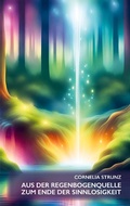 Cover: Aus der Regenbogenquelle zum Ende der Sinnlosigkeit - BoD - Books on Demand