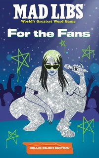 Abbildung von: Mad Libs: For the Fans: Billie Eilish Edition - Penguin Young Readers