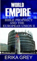 Cover: World Empire: Bible Prophecy and the European Union II - Erika Grey