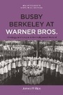 Cover: Busby Berkeley at Warner Bros. - Bloomsbury Academic USA