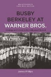 Enlarge image Cover: Busby Berkeley at Warner Bros. - Bloomsbury Academic USA