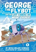 Cover: GEORGE the Flybot and the Lost Camera on Mount Everest - Phoenix International Publications, Inc.