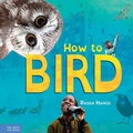 Cover: How to Bird - Free Spirit Publishing