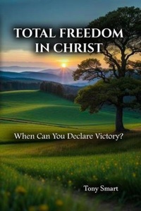 Enlarge image Cover: Total Freedom in Christ - Tony Smart