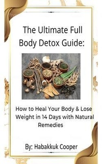Abbildung von: The Ultimate Full Body Detox Guide - Oluchi Coaching and Consulting