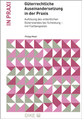 Cover: G&uuml;terrechtliche Auseinandersetzung in der Praxis - Dike Verlag Z&uuml;rich