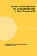 Cover: Wieder- und Anderserz&auml;hlen von unsterblicher Narrheit in Daniel Kehlmanns Tyll - Peter Lang Verlag