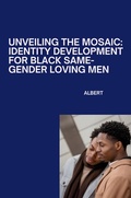Cover: Unveiling the Mosaic: Identity Development for Black Same-Gender Loving Men - tredition