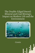 Cover: The Double-Edged Sword: Mineral and Coal Mining's Impact on Modern Life and the Environment - tredition