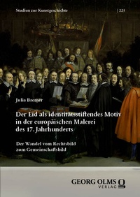 Abbildung von: Der Eid als identitätsstiftendes Motiv in der europäischen Malerei des 17. Jahrhunderts - Georg Olms Verlag