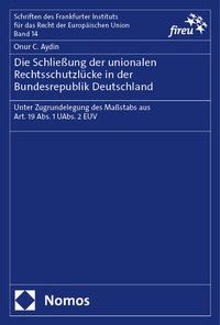 Abbildung von: Die Schließung der unionalen Rechtsschutzlücke in der Bundesrepublik Deutschland - Nomos