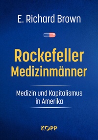 Abbildung von: Rockefeller-Medizinmänner - Kopp Verlag