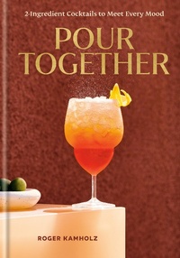 Abbildung von: Pour Together: A Cocktail Recipe Book - Clarkson Potter