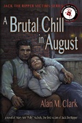 Cover: A Brutal Chill in August: A Novel of Mary Ann "Polly" Nichols, the First Victim of Jack the Ripper (Jack the Ripper Victims Series, #7) - IFDPublishing