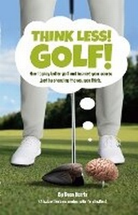 Abbildung von: Think Less! Golf! Book - non-UK & Ireland - BookVAULT Publishing