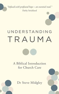 Enlarge image Cover: Understanding Trauma - The Good Book Company